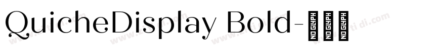 QuicheDisplay Bold字体转换 QuicheDisplay Bold字体转换